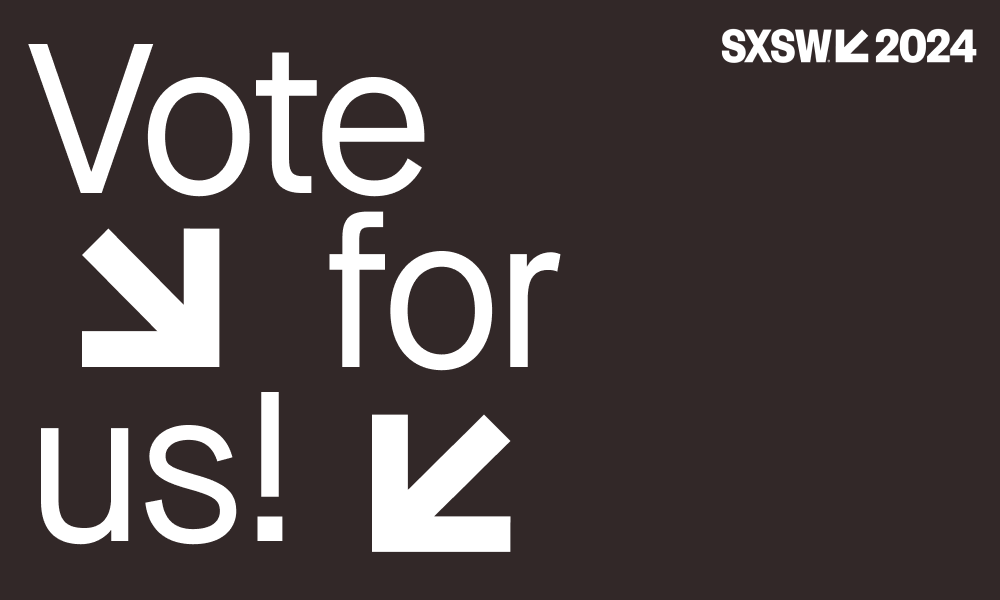 Vote for our SXSW PanelPicker entries! — Nexus Studios